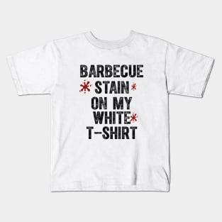 Barbecue Stain On My White Kids T-Shirt